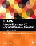 Learn Adobe Illustrator CC for Graphic Design and Illustration: Adobe Certified Associate Exam Preparation (Adobe Certified Associate (ACA))