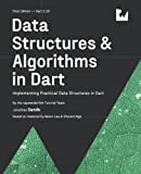 Data Structures & Algorithms in Dart (First Edition): Implementing Practical Data Structures in Dart