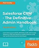 Salesforce CRM - The Definitive Admin Handbook - Fourth Edition