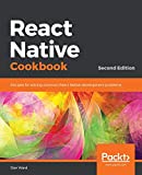 React Native Cookbook: Recipes for solving common React Native development problems, 2nd Edition
