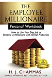 The Employee Millionaire - Personal Workbook: How to Use Your Day Job to Become a Millionaire with Rental Properties