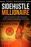 SideHustle Millionaire: How to build a side business that creates financial freedom